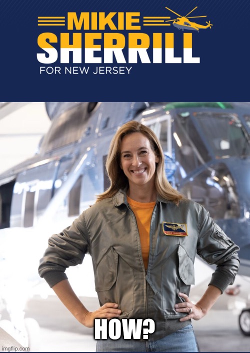 Mikie sherill | HOW? | image tagged in mikie sherill | made w/ Imgflip meme maker