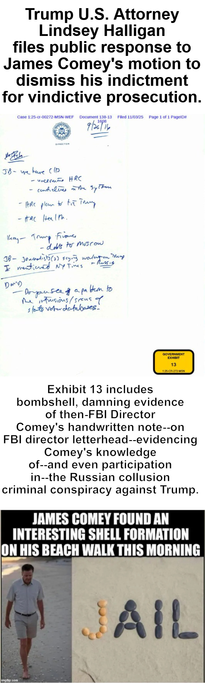 Comey knew... and participated | Trump U.S. Attorney Lindsey Halligan files public response to James Comey's motion to dismiss his indictment for vindictive prosecution. Exhibit 13 includes bombshell, damning evidence of then-FBI Director Comey's handwritten note--on FBI director letterhead--evidencing Comey's knowledge of--and even participation in--the Russian collusion criminal conspiracy against Trump. | image tagged in comey,criminal actions,coming out,participant in crime | made w/ Imgflip meme maker