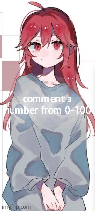kasane teto hair down | comment a number from 0-100 | image tagged in kasane teto hair down | made w/ Imgflip meme maker