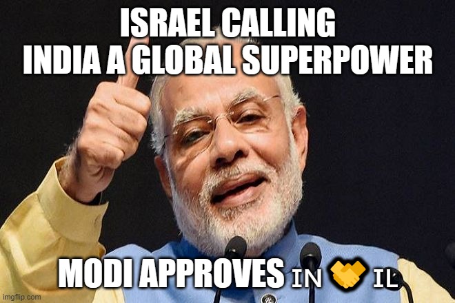 Israel Foreign Minister Gideon Sa'ar Calls India A Global Superpower, Says Ties "Stronger Than Ever" | ISRAEL CALLING INDIA A GLOBAL SUPERPOWER; MODI APPROVES 🇮🇳🤝🇮🇱 | image tagged in modi approves,israel,israel jews,narendra modi,india,national security | made w/ Imgflip meme maker