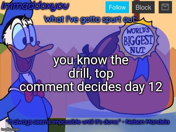 world's biggest nut | you know the drill, top comment decides day 12 | image tagged in world's biggest nut | made w/ Imgflip meme maker