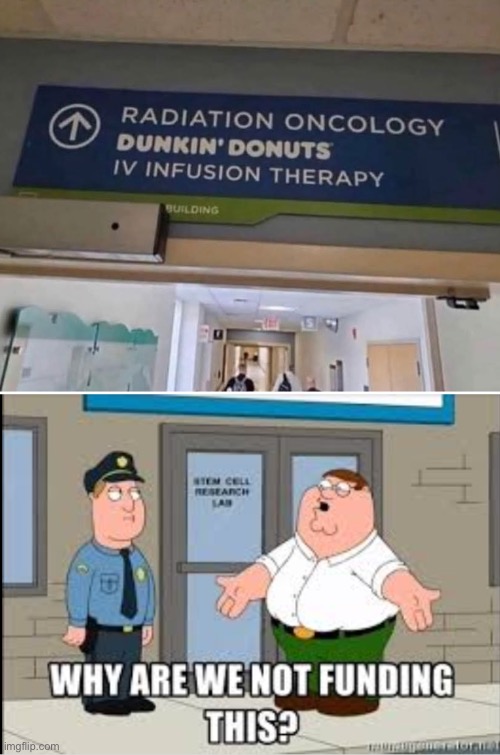 The best therapy is IV donuts | image tagged in why are we not funding this,radiation,therapy,hospital,stupid signs | made w/ Imgflip meme maker