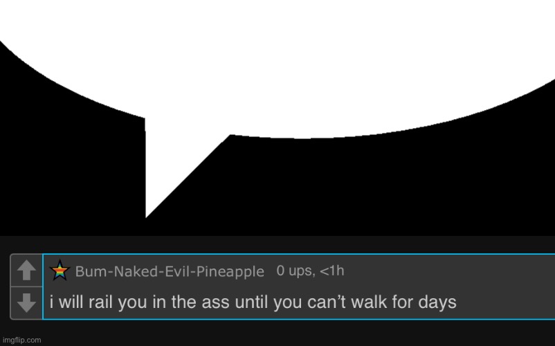 Bum-Naked-Evil-Pineapple speech bubble Blank Meme Template