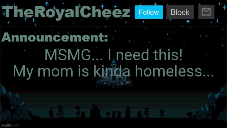 Cheez's Undertale Template | MSMG... I need this! My mom is kinda homeless... | image tagged in cheez's undertale template | made w/ Imgflip meme maker