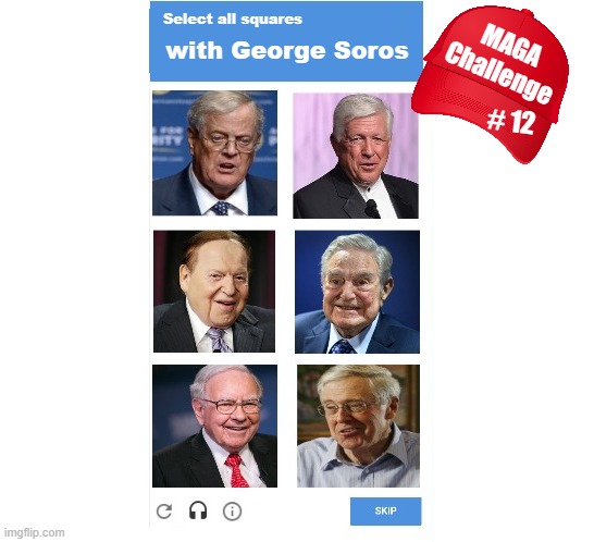 MAGA Challenge #12 - George Soros | Select all squares; MAGA
Challenge; with George Soros; # 12 | image tagged in george soros,trump,maga,maga challenge | made w/ Imgflip meme maker
