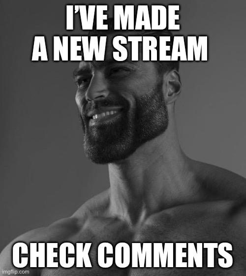 Sure I Heard About | I’VE MADE A NEW STREAM; CHECK COMMENTS | image tagged in sure i heard about | made w/ Imgflip meme maker