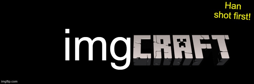 Imgflip custom logo maker | Han shot first! img | image tagged in imgflip custom logo maker | made w/ Imgflip meme maker