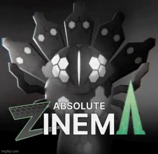 Absolute ZinemA | image tagged in absolute zinema | made w/ Imgflip meme maker