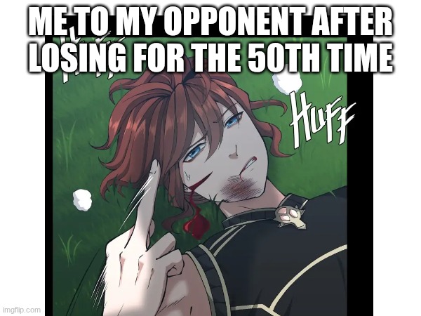 Arthur leywin | ME TO MY OPPONENT AFTER LOSING FOR THE 50TH TIME | image tagged in arthur leywin,anime | made w/ Imgflip meme maker