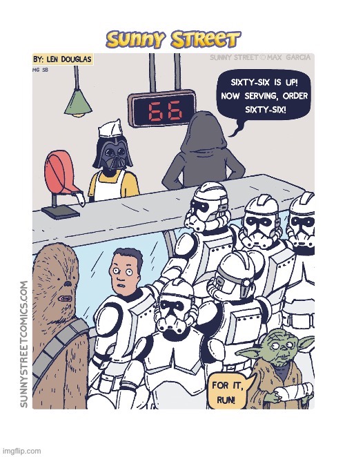 Time to hightail it out of here… | image tagged in repost,sunny street,comics,star wars,order 66,deli | made w/ Imgflip meme maker