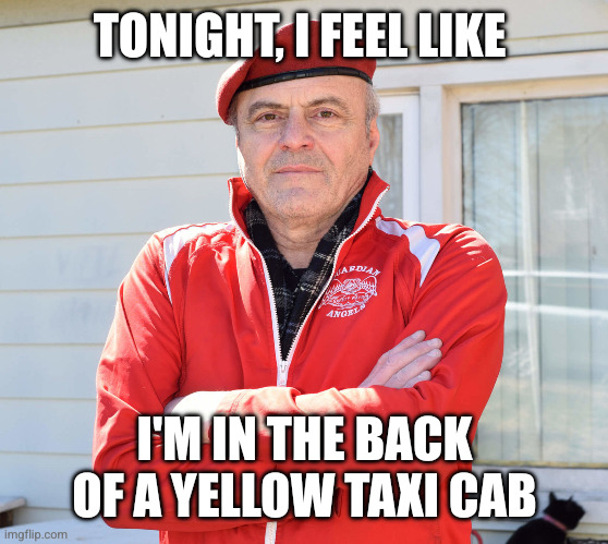 Curtis Sliwa has a bad feeling | TONIGHT, I FEEL LIKE; I'M IN THE BACK OF A YELLOW TAXI CAB | image tagged in curtis sliwa,nyc,yellow cab,new york city,memes,election | made w/ Imgflip meme maker