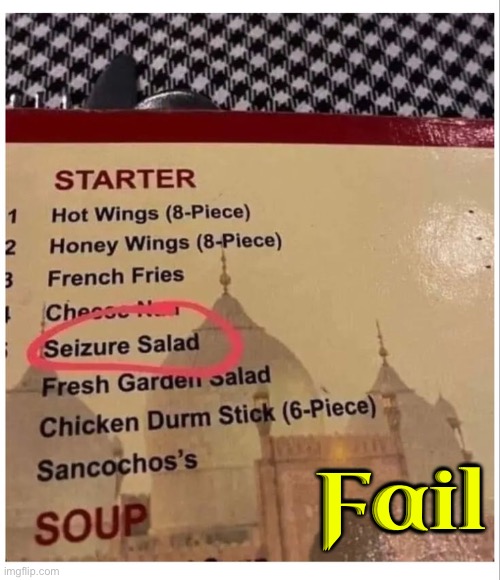Fail | Fail | image tagged in fail,task failed successfully,epic fail,restaurant,seizure,funny memes | made w/ Imgflip meme maker