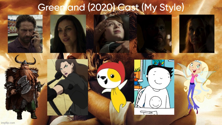Greenland (2020) Cast (My Style) | image tagged in greenland 2020 cast my style,meme,memes,greenland,characters,spoof cast | made w/ Imgflip meme maker