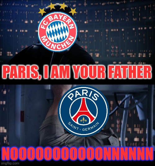 Paris-Bayern 1-2. FCB are unstoppable, Ousmane Dembele has gone injured again | PARIS, I AM YOUR FATHER; NOOOOOOOOOOONNNNNN | image tagged in memes,star wars no,psg,bayern munich,champions league,sports | made w/ Imgflip meme maker