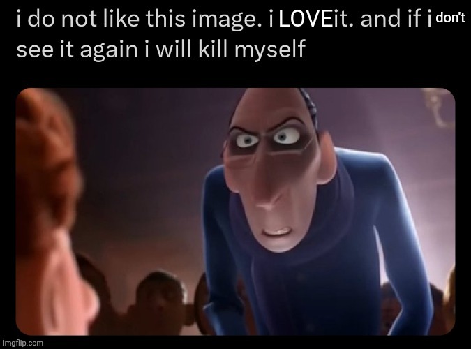 I do not like this image, I love it Blank Meme Template
