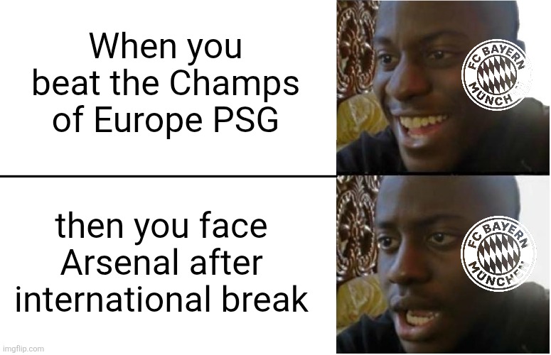 PSG 0-1 Bayern Munich: AFTERMATH | When you beat the Champs of Europe PSG; then you face Arsenal after international break | image tagged in disappointed black guy,psg,bayern munich,arsenal,champions league,memes | made w/ Imgflip meme maker