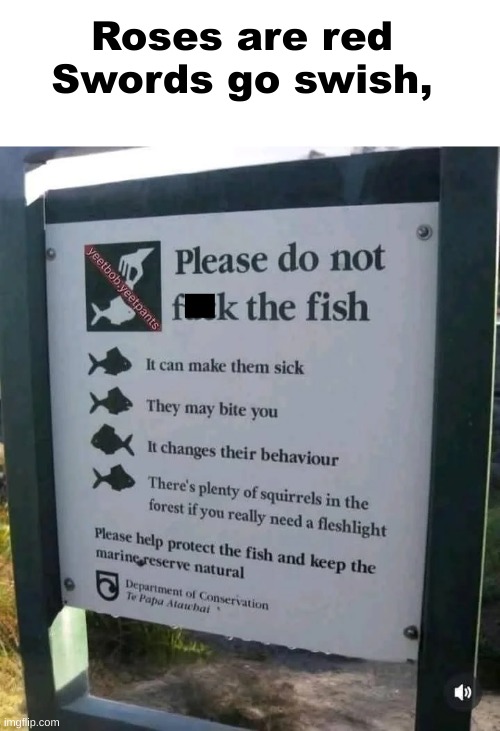 just don't do it. | Roses are red
Swords go swish, | image tagged in memes,roses are dead,violets are screwed,and so are you | made w/ Imgflip meme maker
