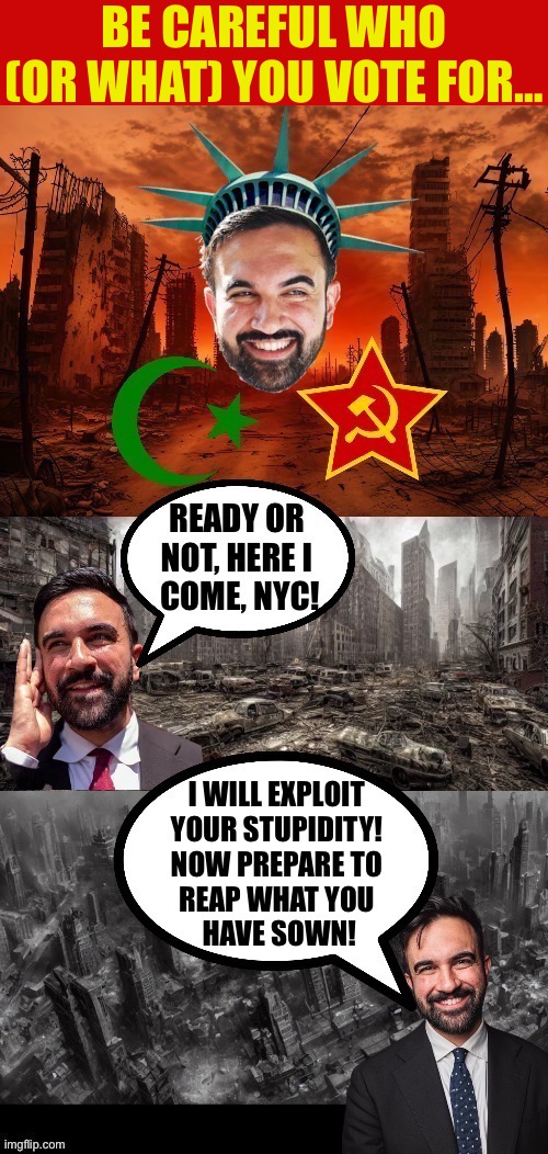 “Escape From New York” might become a reality… | BE CAREFUL WHO (OR WHAT) YOU VOTE FOR… | image tagged in political meme,mamdani,nyc,mayor,communist,bleak future | made w/ Imgflip meme maker