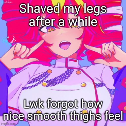 Another Teto temp | Shaved my legs after a while; Lwk forgot how nice smooth thighs feel | image tagged in another teto temp | made w/ Imgflip meme maker