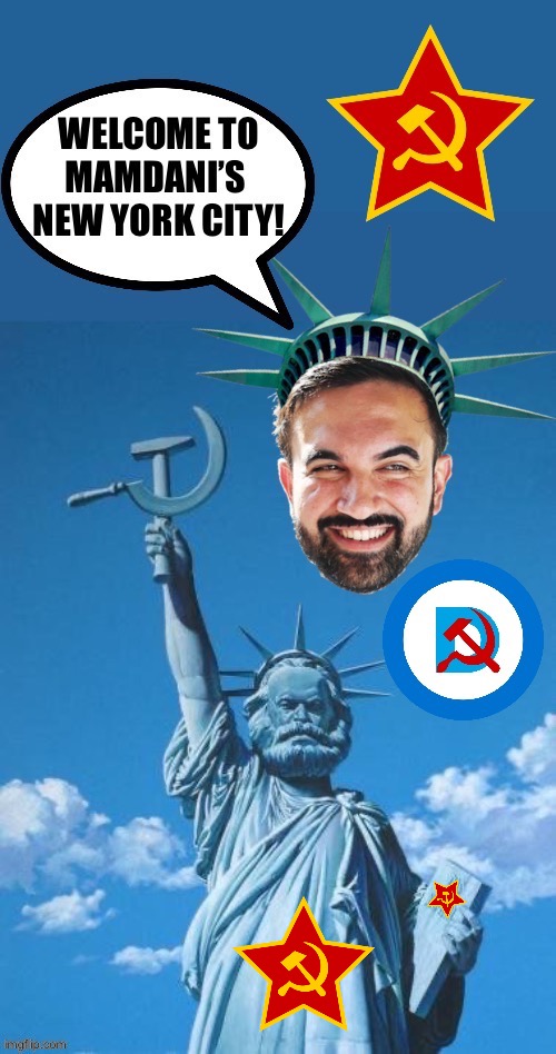 You get what you vote for and, in this case, that’s not a good thing… | image tagged in political meme,mamdani,nyc,statue of liberty,karl marx | made w/ Imgflip meme maker