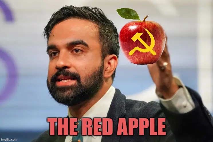 The Big Apple is a RED Apple, take a bite. | THE RED APPLE | image tagged in zohran mamdani,apple,nyc,communist socialist,roses are red,president trump | made w/ Imgflip meme maker