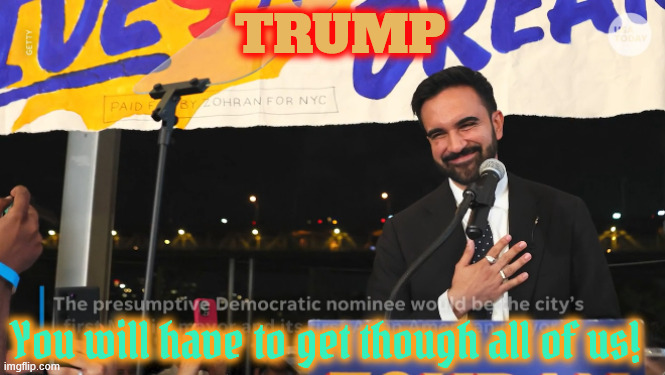 NYC Throw Down | TRUMP; You will have to get though all of us! | image tagged in nyc throw down,the trugs are coming to make a deal beware,getting even for kirk hit,zorhan mamdani dead | made w/ Imgflip meme maker