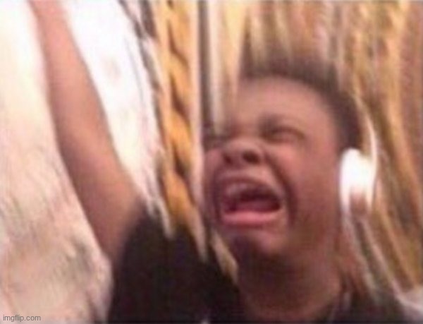 image tagged in screaming kid witch headphones | made w/ Imgflip meme maker