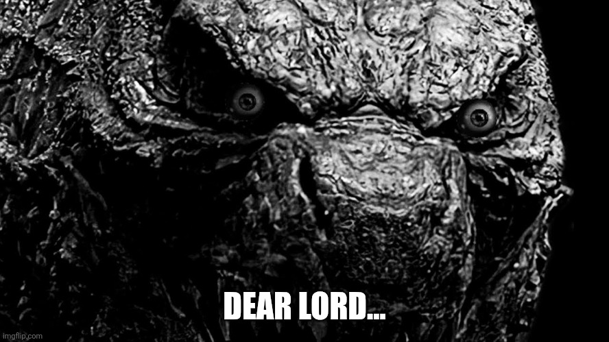 Dear Lord... | DEAR LORD... | image tagged in godzilla prowler | made w/ Imgflip meme maker