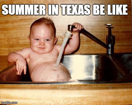 Epicurist Kid Meme | SUMMER IN TEXAS BE LIKE | image tagged in memes,epicurist kid | made w/ Imgflip meme maker