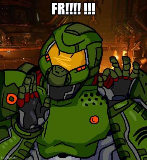 just right doomguy | FR!!!! !!! | image tagged in just right doomguy | made w/ Imgflip meme maker
