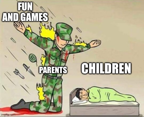 At least for mine. I only got a phone this month. | FUN AND GAMES; PARENTS; CHILDREN | image tagged in soldier protecting sleeping child | made w/ Imgflip meme maker