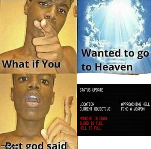 What if you wanted to go to Heaven | image tagged in what if you wanted to go to heaven | made w/ Imgflip meme maker