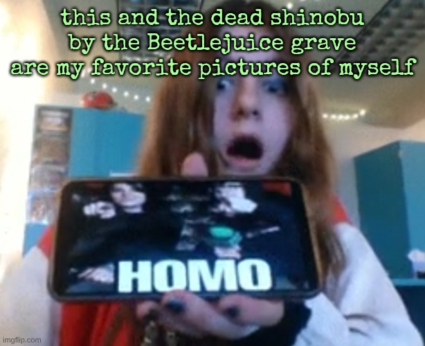 Diamond Homo | this and the dead shinobu by the Beetlejuice grave are my favorite pictures of myself | image tagged in diamond homo | made w/ Imgflip meme maker