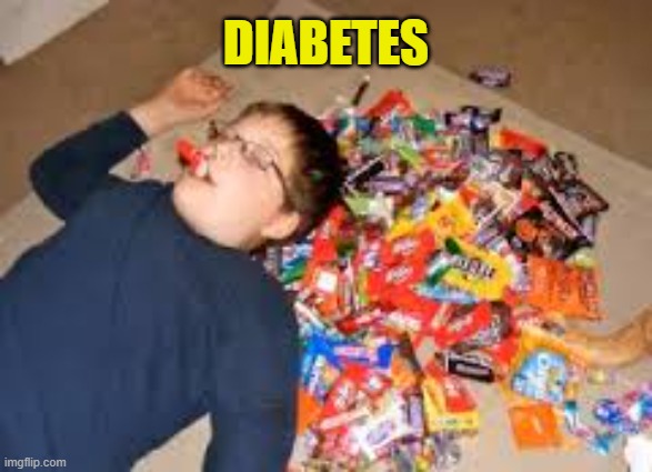 diabetes | DIABETES | image tagged in diabetes | made w/ Imgflip meme maker