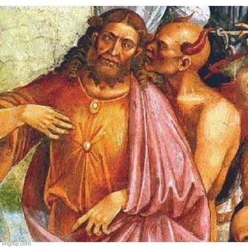 Devil Whispering in Ear | image tagged in devil whispering in ear | made w/ Imgflip meme maker