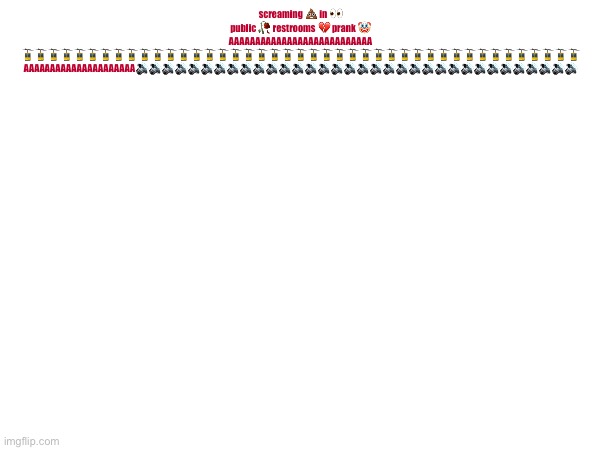 “screaming ? in ? public ? restrooms ? prank ? AAAAAAAAAAAAAAAAAAAAAAAAAAA ???????????????????????? | screaming 💩 in 👀 public 🥀 restrooms 💔 prank 🤡 AAAAAAAAAAAAAAAAAAAAAAAAAAA 🚡🚡🚡🚡🚡🚡🚡🚡🚡🚡🚡🚡🚡🚡🚡🚡🚡🚡🚡🚡🚡🚡🚡🚡🚡🚡🚡🚡🚡🚡🚡🚡🚡🚡🚡🚡🚡🚡🚡🚡🚡🚡🚡 AAAAAAAAAAAAAAAAAAAAA🔊🔊🔊🔊🔊🔊🔊🔊🔊🔊🔊🔊🔊🔊🔊🔊🔊🔊🔊🔊🔊🔊🔊🔊🔊🔊🔊🔊🔊🔊🔊🔊🔊🔊 | made w/ Imgflip meme maker