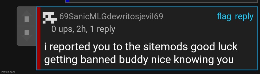 And all i did was make a joke about forcing him to play tic tac toe and insult him if he loses | made w/ Imgflip meme maker