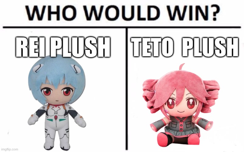 Who Would Win? | REI PLUSH; TETO  PLUSH | image tagged in memes,who would win,teto,rei | made w/ Imgflip meme maker