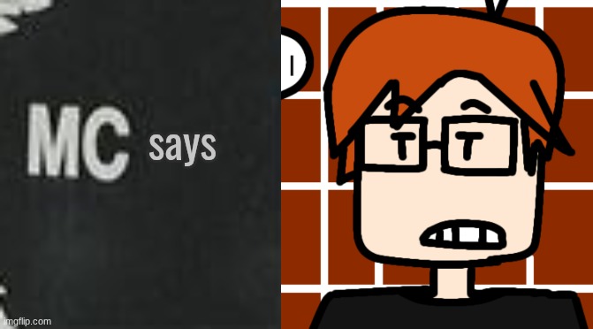 New temp | says | image tagged in mc,moscovio may,mc says,comics | made w/ Imgflip meme maker