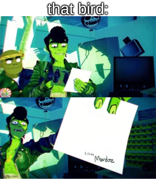 Murdoc Niccals's Autograph | that bird: | image tagged in murdoc niccals's autograph | made w/ Imgflip meme maker