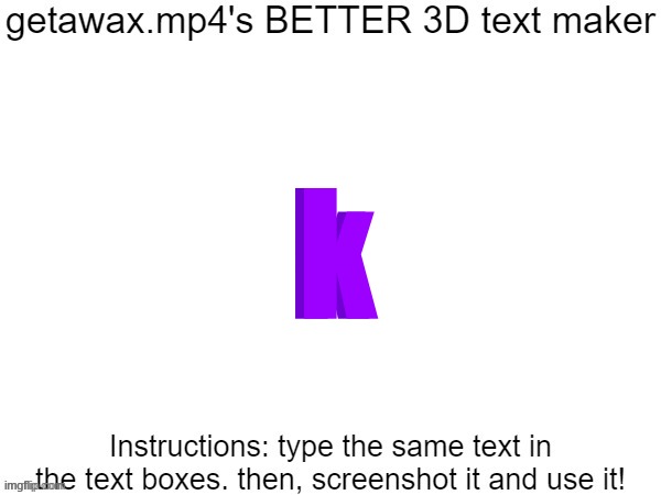 Getawax.mp4's 3d text maker v.2 | k k | image tagged in getawax mp4's 3d text maker v 2 | made w/ Imgflip meme maker