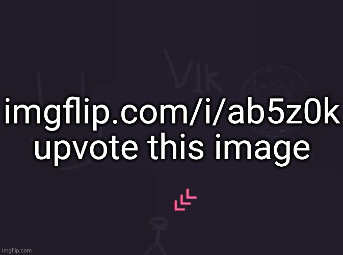 vik's image | imgflip.com/i/ab5z0k upvote this image | image tagged in vik's image | made w/ Imgflip meme maker