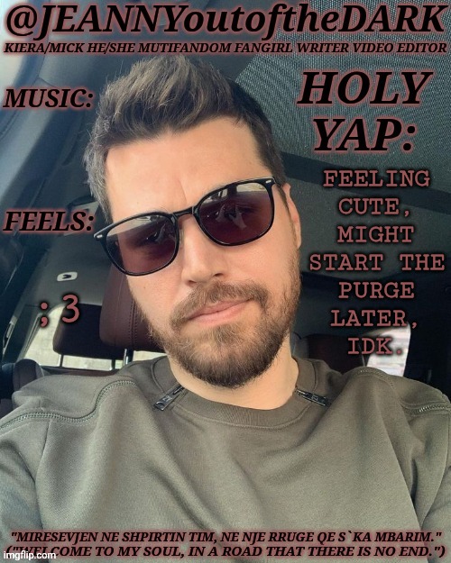 Hehe XD | FEELING
CUTE,
MIGHT
START THE
PURGE
LATER,
IDK. ;3 | image tagged in jo2td alban skenderaj,the purge,asmodeus reference,kinda anyway,i think i finally did the meme right | made w/ Imgflip meme maker