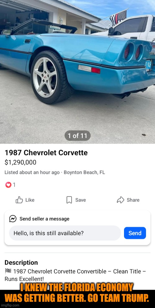 Funny | I KNEW THE FLORIDA ECONOMY WAS GETTING BETTER. GO TEAM TRUMP. | image tagged in funny,economy,florida man,make america great again,president trump,corvette | made w/ Imgflip meme maker