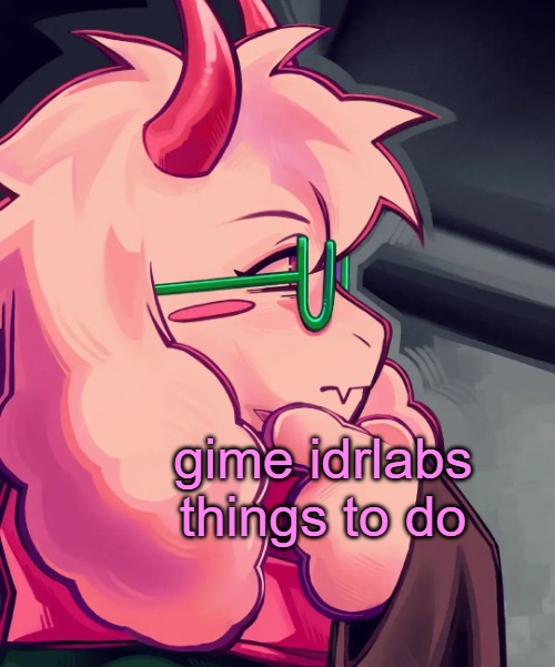ralsei, the thinker | gime idrlabs things to do | image tagged in ralsei the thinker | made w/ Imgflip meme maker