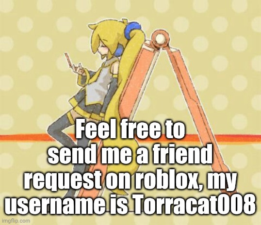 Akita Neru | Feel free to send me a friend request on roblox, my username is Torracat008 | image tagged in akita neru | made w/ Imgflip meme maker