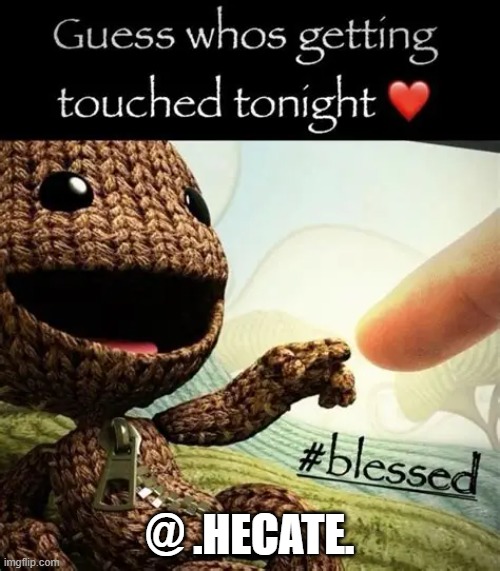 @ .HECATE. | made w/ Imgflip meme maker