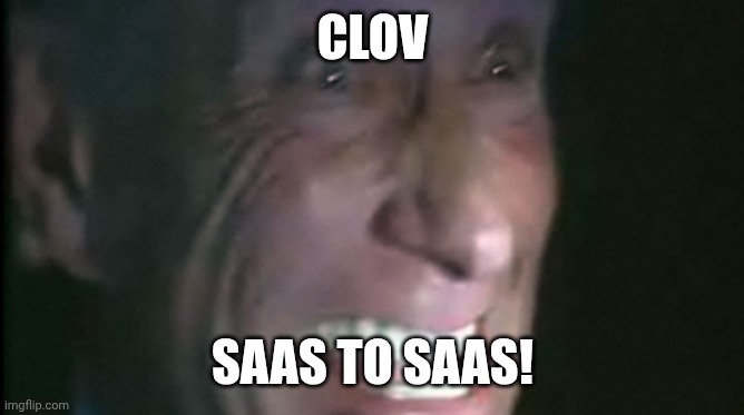 ASS TO ASS | CLOV; SAAS TO SAAS! | image tagged in ass to ass | made w/ Imgflip meme maker