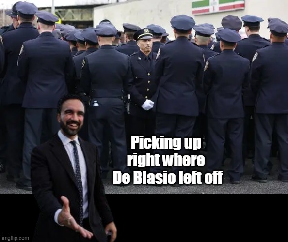 Picking up right where
 De Blasio left off | made w/ Imgflip meme maker