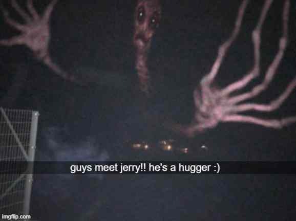 meet jerry!! | image tagged in memes,real life,trevor henderson,danger | made w/ Imgflip meme maker